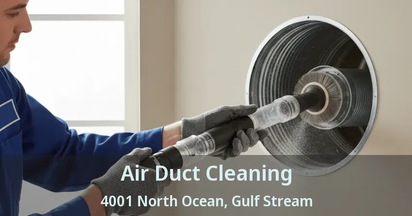 Air Duct Cleaning 4001 North Ocean, Gulf Stream - FL