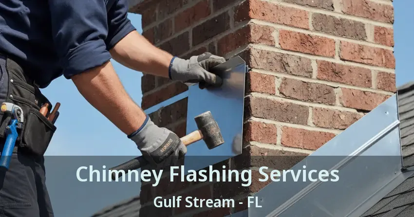Chimney Flashing Services Gulf Stream - FL
