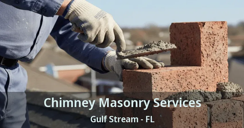 Chimney Masonry Services Gulf Stream - FL