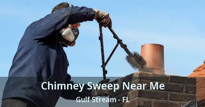 Chimney Sweep Near Me Gulf Stream - FL
