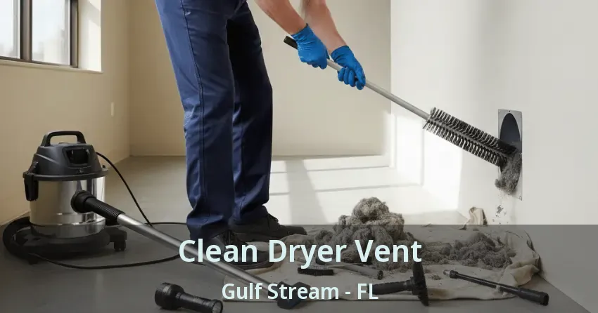 Clean Dryer Vent Gulf Stream - FL Clean Dryer Vent Gulf Stream - FL
