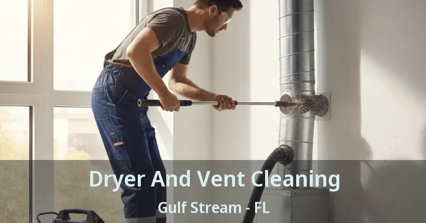 Dryer And Vent Cleaning Gulf Stream - FL Dryer And Vent Cleaning Gulf Stream - FL