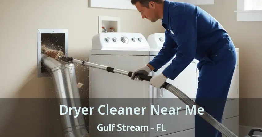 Dryer Cleaner Near Me Gulf Stream - FL