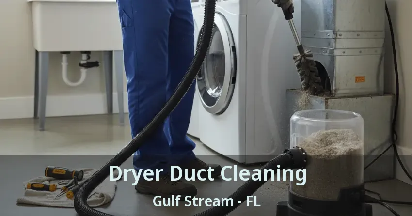 Dryer Duct Cleaning Gulf Stream - FL Dryer Duct Cleaning Gulf Stream - FL