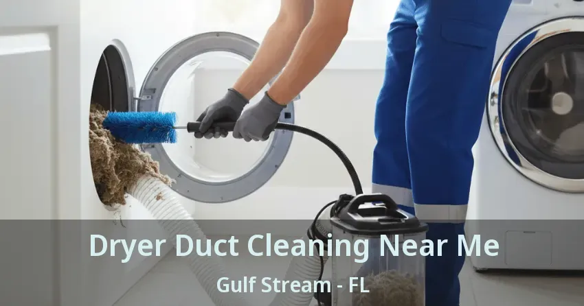 Dryer Duct Cleaning Near Me Gulf Stream - FL