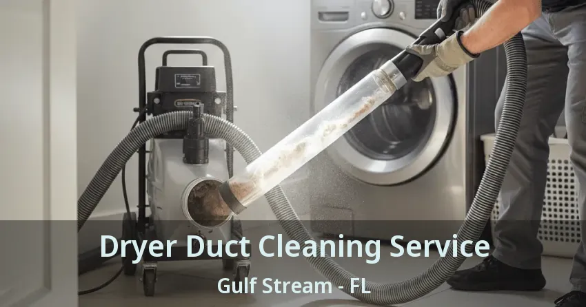 Dryer Duct Cleaning Service Gulf Stream - FL Dryer Duct Cleaning Service Gulf Stream - FL
