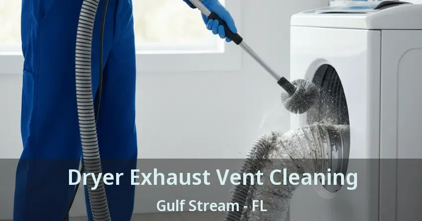 Dryer Exhaust Vent Cleaning Gulf Stream - FL