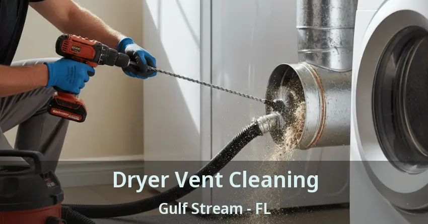 Dryer Vent Cleaning Gulf Stream - FL Dryer Vent Cleaning Gulf Stream - FL