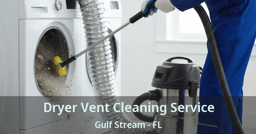 Dryer Vent Cleaning Service Gulf Stream - FL