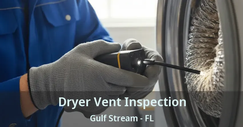 Dryer Vent Inspection Gulf Stream - FL