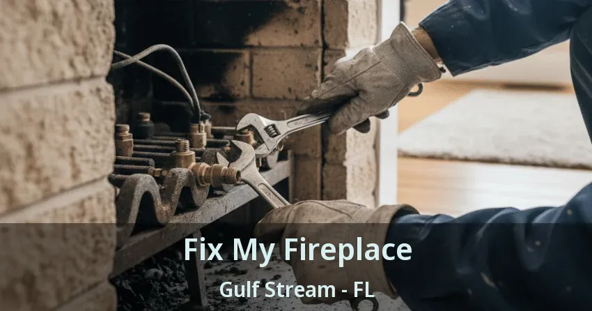 Fix My Fireplace Gulf Stream - FL