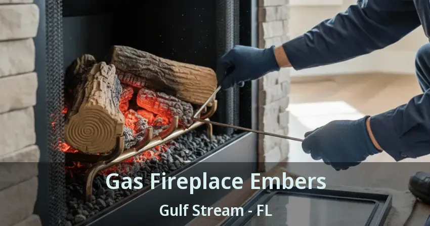 Gas Fireplace Embers Gulf Stream - FL