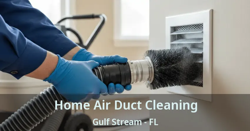 Home Air Duct Cleaning Gulf Stream - FL