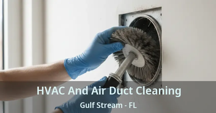 HVAC And Air Duct Cleaning Gulf Stream - FL