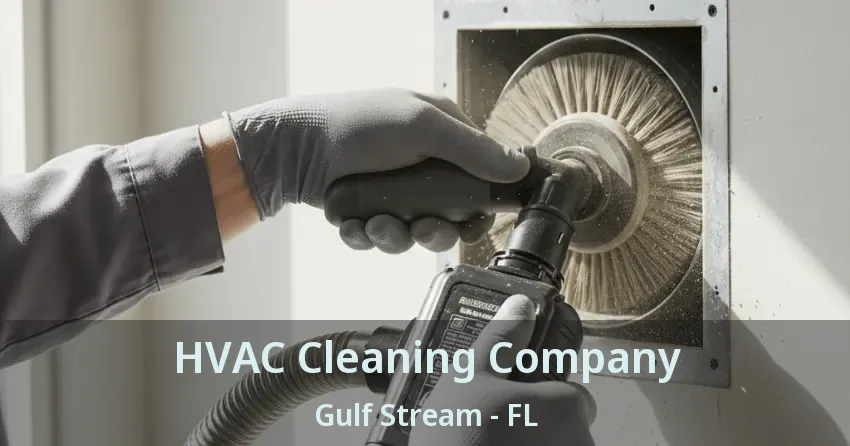 HVAC Cleaning Company Gulf Stream - FL