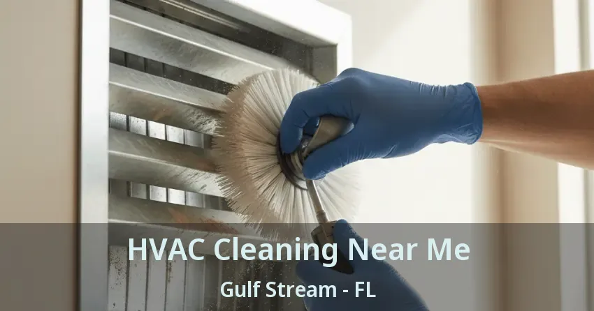 HVAC Cleaning Near Me Gulf Stream - FL