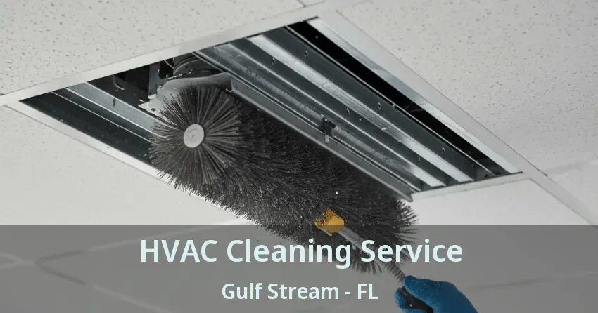 HVAC Cleaning Service Gulf Stream - FL