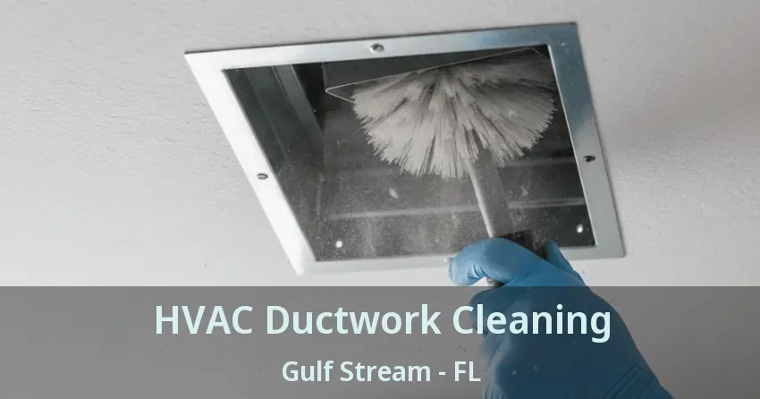 HVAC Ductwork Cleaning Gulf Stream - FL